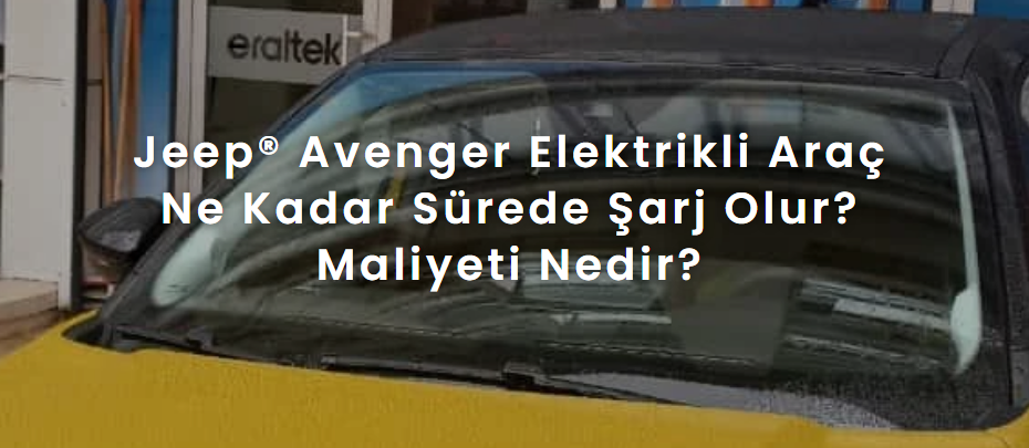 Jeep® Avenger Elektrikli Araç Ne Kadar Sürede Şarj Olur? Maliyeti Nedir?